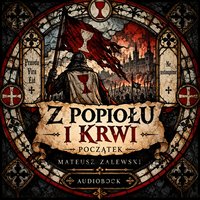 Z Popiołu i Krwi Początek - M.Ł. Zalewski - audiobook