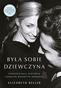Była sobie dziewczyna. Poruszająca historia Carolyn Bessette-Kennedy - Elizabeth Beller - ebook