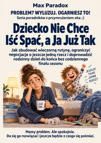 Dziecko nie chce iść spać, a ja już tak - Max Paradox - ebook