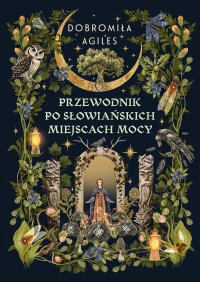 Przewodnik po słowiańskich miejscach mocy - Dobromiła Agiles - ebook