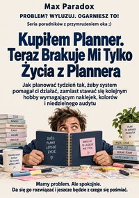 Kupiłem planner. Teraz brakuje mi tylko życia z plannera - Max Paradox - ebook