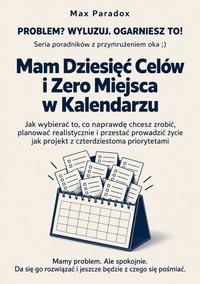 Mam dziesięć celów i zero miejsca w kalendarzu - Max Paradox - ebook