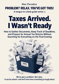Taxes Arrived. I Wasn't Ready - Max Paradox - ebook
