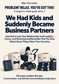 We Had Kids and Suddenly Became Business Partners - Max Paradox - ebook