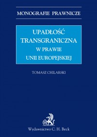 Upadłość transgraniczna w prawie UE - Tomasz Chilarski - ebook