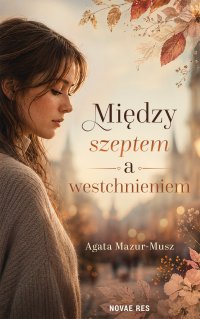 Między szeptem a westchnieniem - Agata Mazur-Musz - ebook