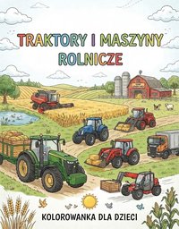 Traktory i maszyny rolnicze. Kolorowanka dla dzieci - Anna Cierlik - ebook