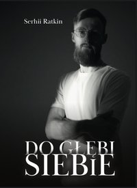 Do Głębi Siebie - Serhii Ratkin - ebook