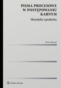Pisma procesowe w postępowaniu karnym. Metodyka i praktyka - Piotr Misztal - ebook