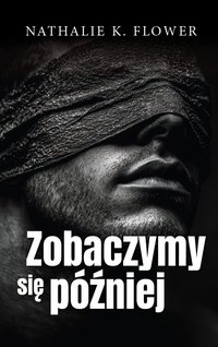 Zobaczymy się później - Nathalie K. Flower - ebook
