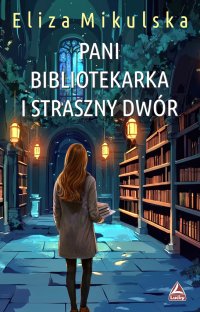 Pani bibliotekarka i straszny dwór - Eliza Mikulska - ebook