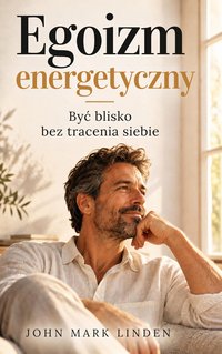 Egoizm energetyczny - John Mark Linden - ebook