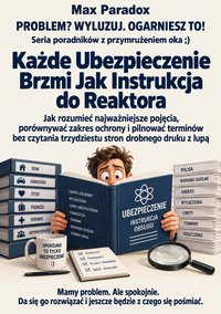 Każde Ubezpieczenie Brzmi Jak Instrukcja do Reaktora - Max Paradox - ebook