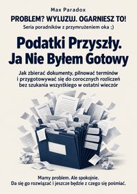 Podatki Przyszły. Ja Nie Byłem Gotowy - Max Paradox - ebook