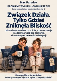 Związek Działa. Tylko Gdzieś Zniknęła Bliskość - Max Paradox - ebook