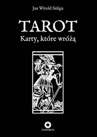 Tarot. Karty, które wróżą - Jan Witold Suliga - ebook