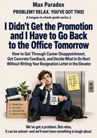 I Didn't Get the Promotion and I Have to Go Back to the Office Tomorrow - Max Paradox - ebook