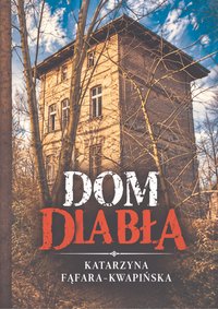 Dom Diabła - Katarzyna Fąfara-Kwapińska - ebook