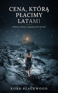 Cena, którą płacimy latami - Kora Blackwood - ebook