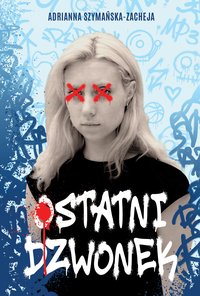 Ostatni dzwonek. Tom 1. Dzwonek na długą przerwę - Adrianna Szymańska-Zacheja - ebook