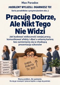 Pracuję Dobrze, Ale Nikt Tego Nie Widzi - Max Paradox - ebook