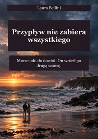 Przypływ nie zabiera wszystkiego - Laura Bellini - ebook