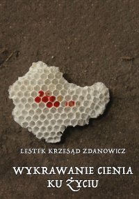 Wykrawanie cienia ku życiu - Lestek Krzesąd Zdanowicz - ebook