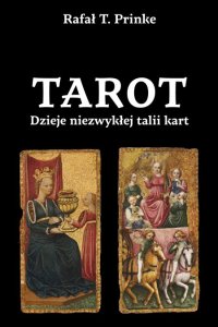 Tarot. Dzieje niezwykłej talii kart - Rafał T. Prinke - ebook