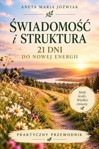 Świadomość i Struktura. 21 dni do nowej energii. - Aneta Maria Jóźwiak - ebook