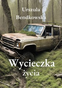 Wycieczka życia - Urszula Bendkowska - ebook