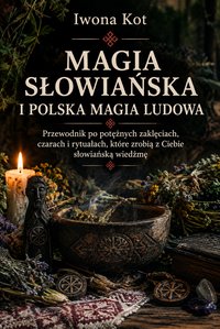 Magia słowiańska i polska magia ludowa - Iwona Kot - ebook