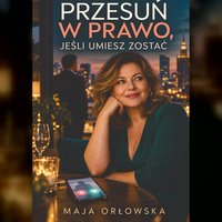 Przesuń w prawo, jeśli umiesz zostać - Maja Orłowska - audiobook