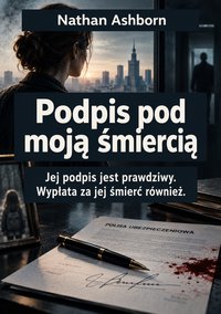 Podpis pod moją śmiercią - Nathan Ashborn - ebook