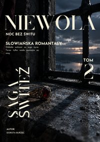 Niewola. Saga Świteź. Tom 2 - Dorota Burzec - ebook
