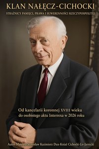 KLAN NAŁĘCZ-CICHOCKI STRAŻNICY PAMIĘCI, PRAWA I SUWERENNOŚCI RZECZYPOSPOLITEJ - Mateusz Dux-kniaż Cichocki-Lis-Jarnicki - ebook