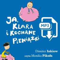 Ja, Klara i kochane pieniążki - Dimiter Inkiow - audiobook