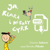 Ja, Klara i niezły cyrk - Dimiter Inkiow - audiobook