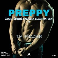 Preppy. Życie i śmierć Samuela Clearwatera. Tom 2 - T.M. Frazier - audiobook