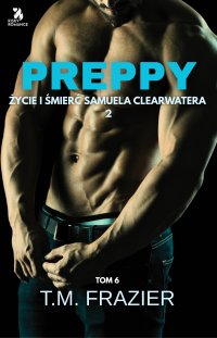 Preppy. Życie i śmierć Samuela Clearwatera. Tom 2 - T.M. Frazier - ebook