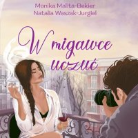 W migawce uczuć - Monika Malita-Bekier - audiobook