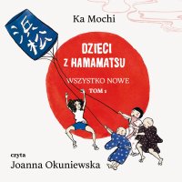 Dzieci z Hamamatsu. Wszystko nowe. Tom 1 - Ka Mochi - audiobook