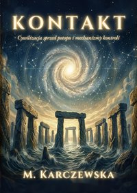 KONTAKT Cywilizacja sprzed potopu i mechanizmy kontroli - M.Karaczewska - ebook