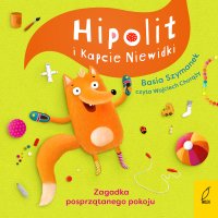 Hipolit i kapcie niewidki. Zagadka posprzątanego pokoju - Basia Szymanek - audiobook