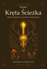 Kręta Ścieżka. Wprowadzenie do Czarostwa Tradycyjnego - Kelden - ebook