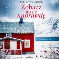 Zobacz mnie naprawdę - Katarzyna Leśniak - audiobook