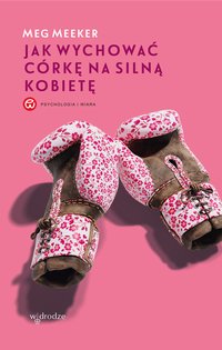 Jak wychować córkę na silną kobietę - Meg Meeker - ebook