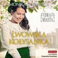 Lwowska kołysanka - Monika Kowalska - audiobook