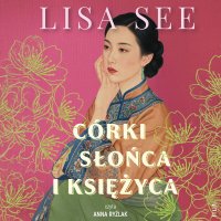 Córki słońca i księżyca - Lisa See - audiobook