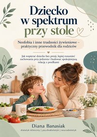 Dziecko w spektrum przy stole - Diana Banasiak - ebook