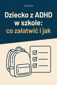 ADHD w szkole, co zrobić krok po kroku - Karolina - ebook